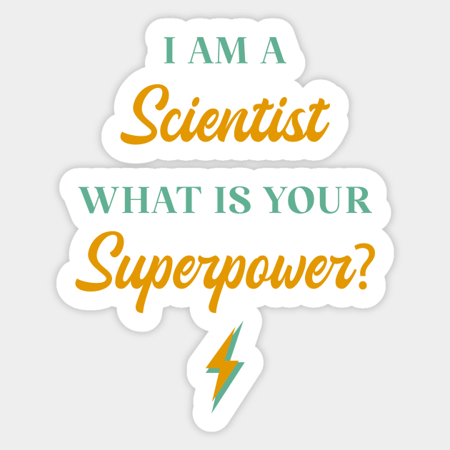 I am A Scientist What Is Your Superpower? Sticker by ChicGraphix